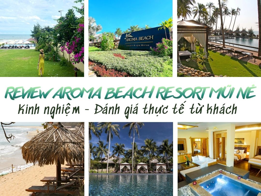 Review Aroma Beach Resort Mũi Né - Kinh nghiệm - Đánh giá thực tế từ...