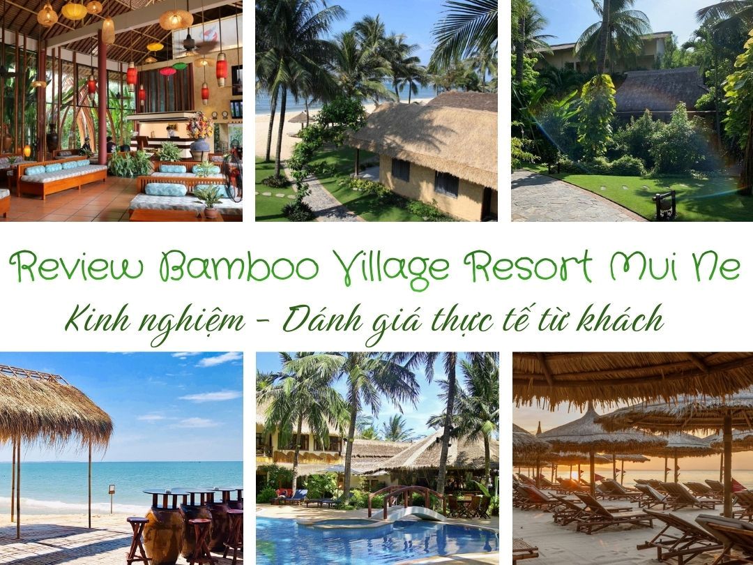 Tổng hợp review Bamboo Village Resort Mũi Né
