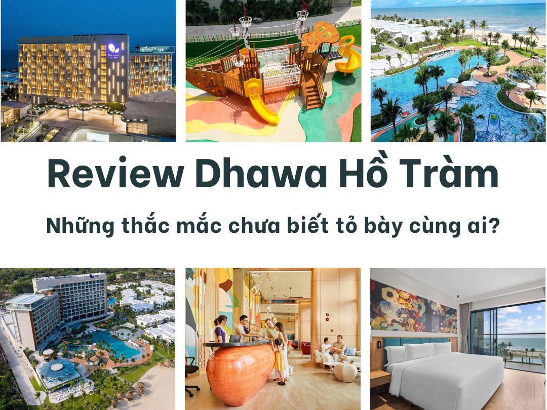 Review Dhawa Hồ Tràm - Những thắc mắc chưa biết tỏ bày cùng ai?