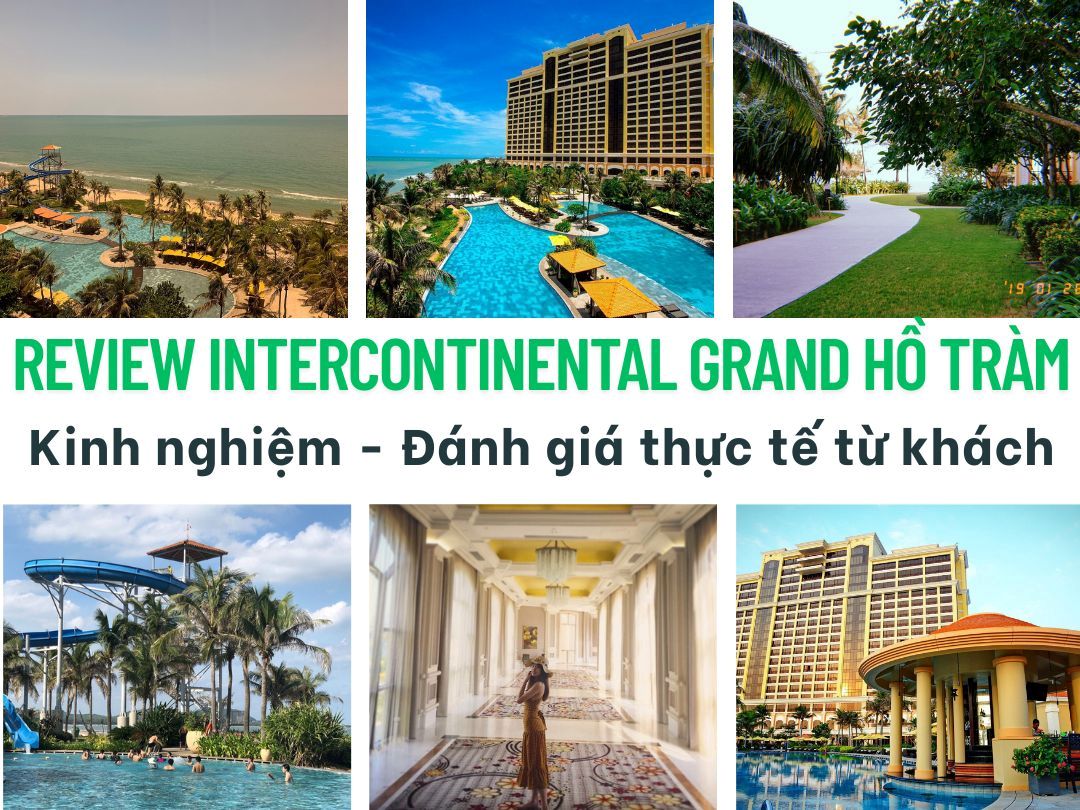 Review InterContinental Grand Hồ Tràm - Kinh nghiệm - Đánh giá thực tế...