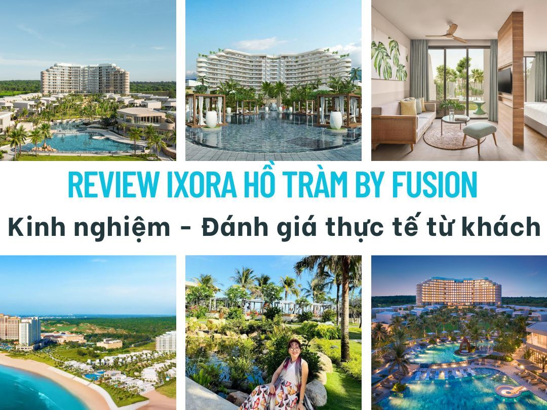 Review IXORA Hồ Tràm by Fusion - Kinh nghiệm - Đánh giá thực tế từ...