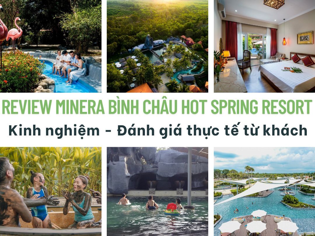 Review Minera Bình Châu Hot Springs Resort - Kinh nghiệm - Đánh giá thực tế từ khách