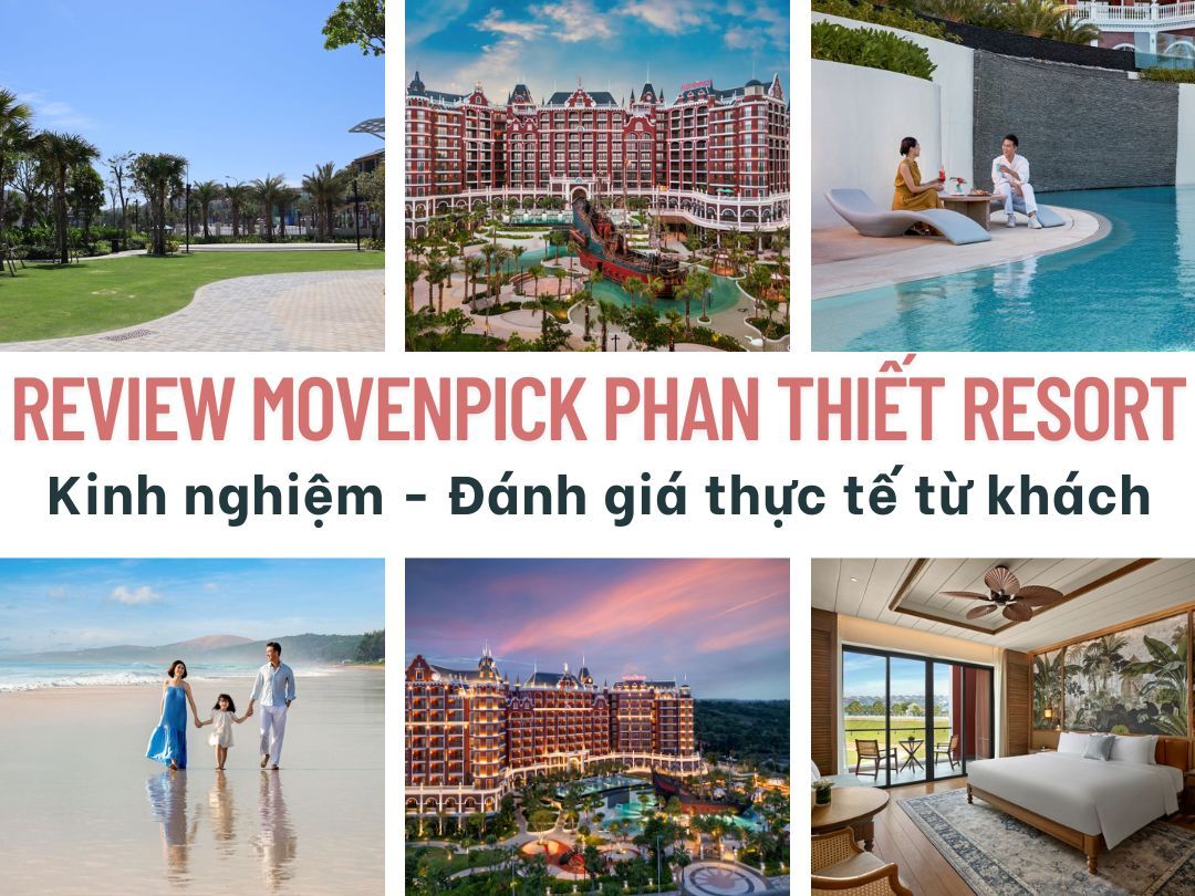 Review Movenpick Phan Thiết Resort - Kinh nghiệm - Đánh giá thực tế từ khách