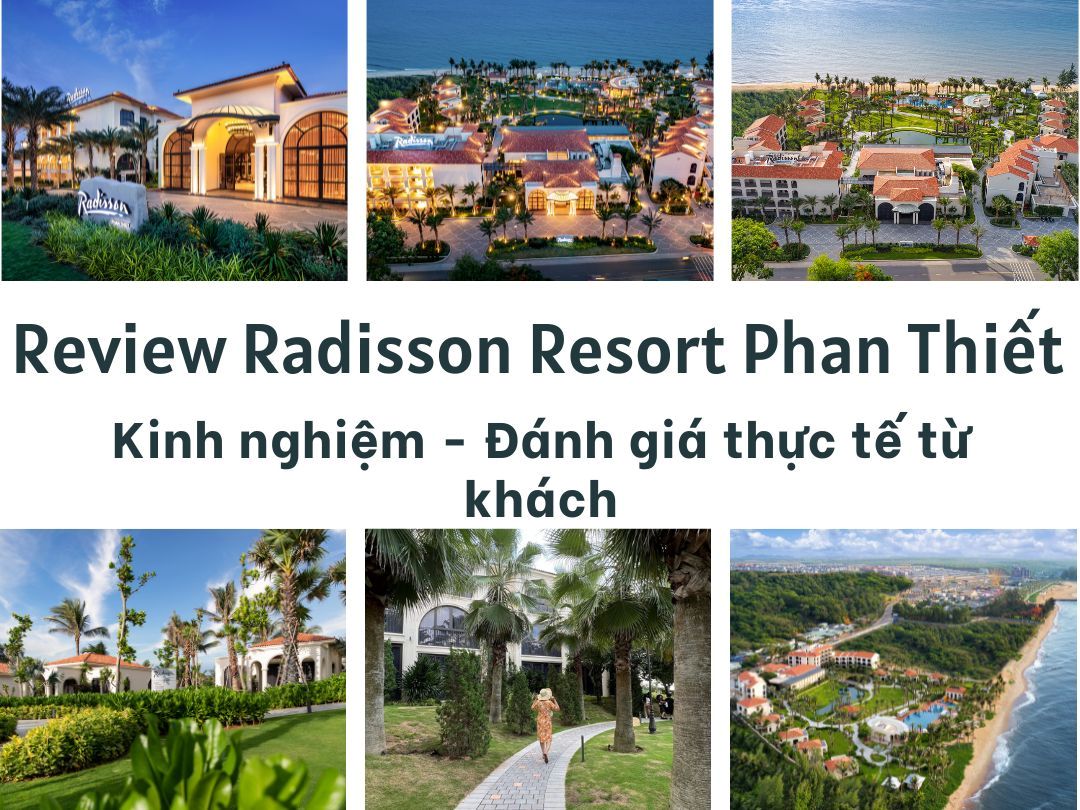 Review Radisson Resort Phan Thiết - Kinh nghiệm - Đánh giá thực tế từ...