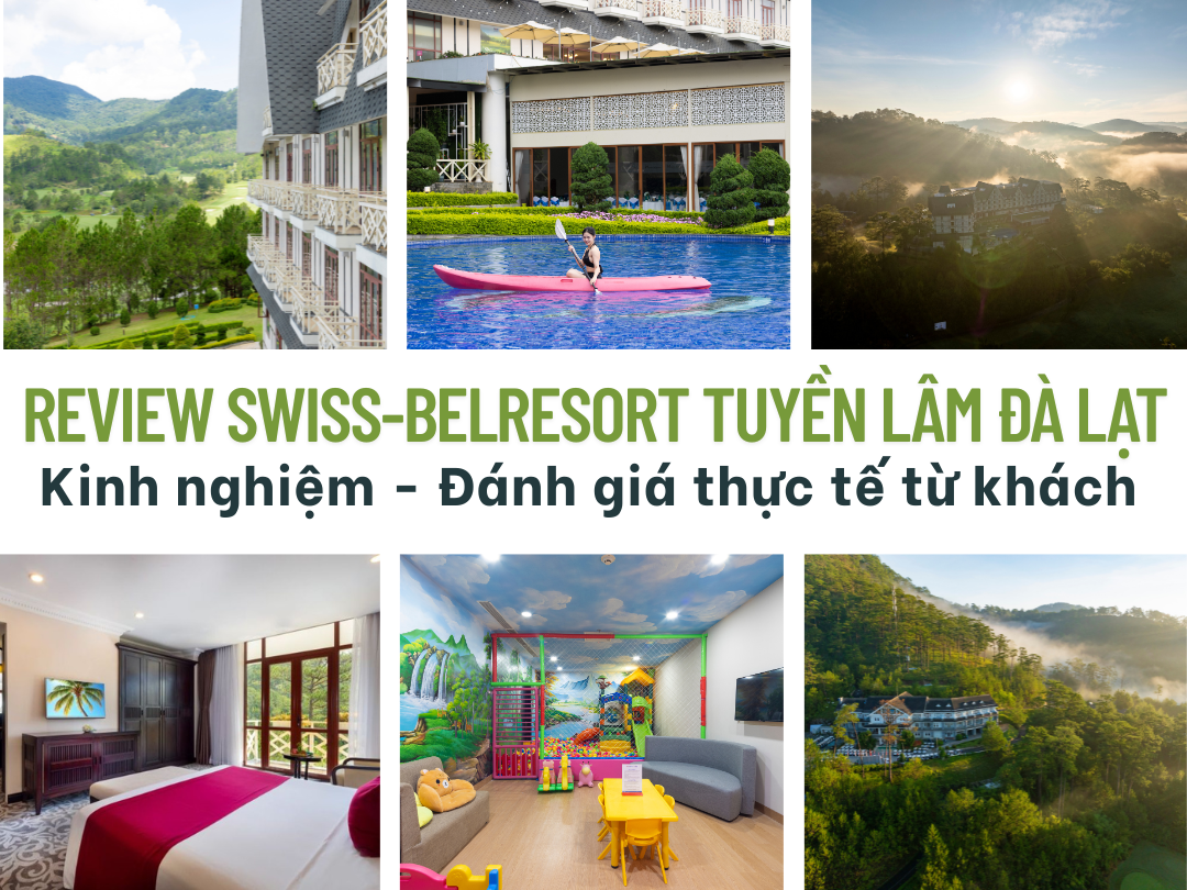 Tổng hợp review Swiss-Belresort Tuyền Lâm Đà Lạt