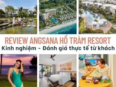 Review Angsana Hồ Tràm Resort - Kinh nghiệm - Đánh giá thực tế từ khách