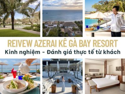 Review Azerai Kê Gà Bay Resort - Kinh nghiệm - Đánh giá thực tế từ khách