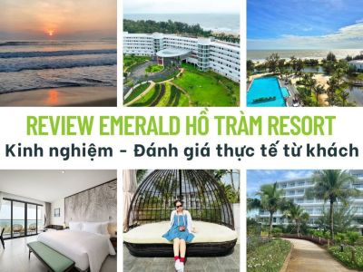 Review Emerald Hồ Tràm Resort - Kinh nghiệm - Đánh giá thực tế từ khách