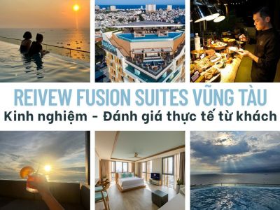 Review Fusion Suites Vũng Tàu - Kinh nghiệm - Đánh giá thực tế từ khách