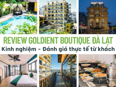 Review Goldient Boutique Đà Lạt - Kinh nghiệm - Đánh giá thực tế từ khách