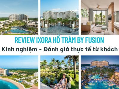 Review IXORA Hồ Tràm by Fusion - Kinh nghiệm - Đánh giá thực tế từ khách