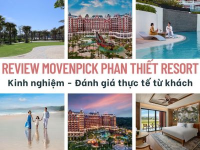 Review Movenpick Phan Thiết Resort - Kinh nghiệm - Đánh giá thực tế từ khách