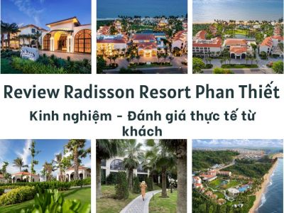 Review Radisson Resort Phan Thiết - Kinh nghiệm - Đánh giá thực tế từ khách